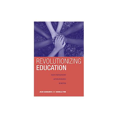 Revolutionizing Education by Michelle Fine (Paperback - Routledge)