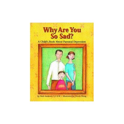 Why Are You So Sad? by Beth Andrews (Hardcover - Magination Pr)