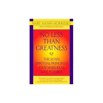 No Less Than Greatness by Mary Manin Morrissey (Paperback - Reprint)