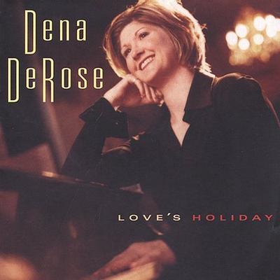 Love's Holiday by Dena DeRose (CD - 09/24/2002)