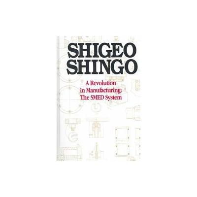 A Revolution in Manufacturing by Shigeo Shingo (Hardcover - Productivity Pr)