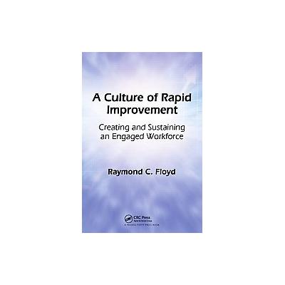 A Culture of Rapid Improvement by Raymond C. Floyd (Hardcover - Productivity Pr)
