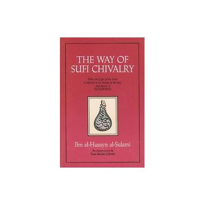 The Way of Sufi Chivalry by  Al-Sulami (Paperback - Inner Traditions)