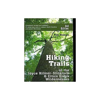 Hiking Trails of the Joyce Kilmer-Slickrock & Citico Creek Wildernesses by Tim Homan (Paperback - Pe