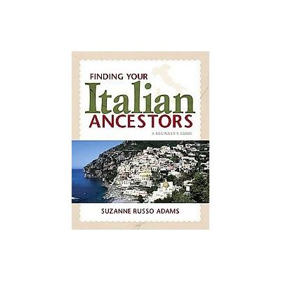 Finding Your Italian Ancestors by Suzanne Russo Adams (Paperback - Illustrated)