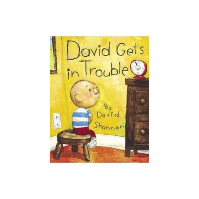 David Gets in Trouble by David Shannon (Hardcover - Blue Sky Pr)