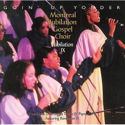 Jubilation, Vol. 9: Goin' Up Yonder by Montreal Jubilation Gospel Choir (CD - 10/22/2002)