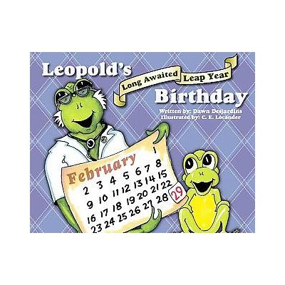 Leopold's Long Awaited Leap Year Birthday by Dawn Desjardins (Hardcover - Artistic Ventures Pub)