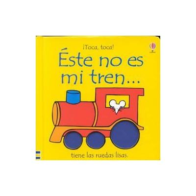 Este No Es Mi Tren by Fiona Watt (Board - Usborne Pub Ltd)