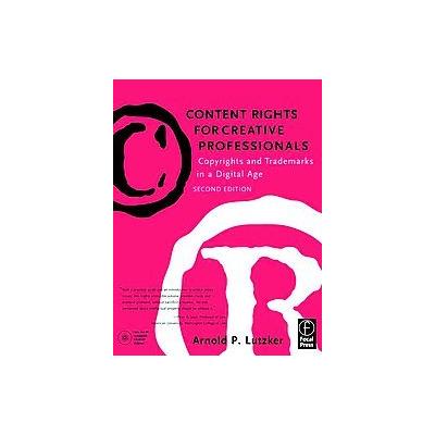 Content Rights for Creative Professionals by Arnold P. Lutzker (Mixed media product - Focal Pr)