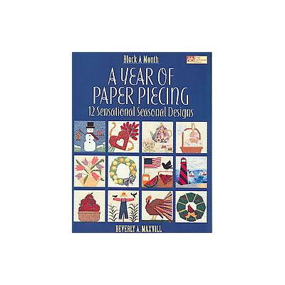 A Year of Paper Piecing by Beverly A. Maxvill (Paperback - That Patchwork Place)