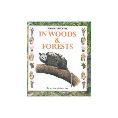 In Woods and Forest by Tessa Paul (Hardcover - Crabtree Pub Co)