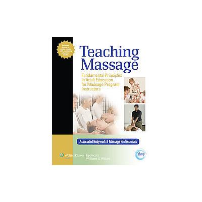 Teaching Massage by  Associated Bodywork& Massage Professiona (Mixed media product - Lippincott Will