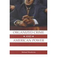 Organized Crime and American Power by Michael Woodiwiss (Paperback - Univ of Toronto Pr)