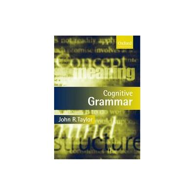 Cognitive Grammar by John R. Taylor (Paperback - Oxford Univ Pr on Demand)