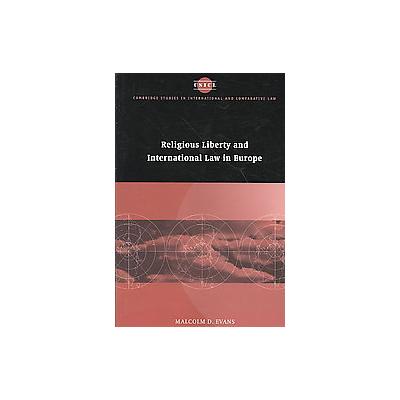 Religious Liberty and International Law in Europe by Malcolm D. Evans (Paperback - Cambridge Univ Pr