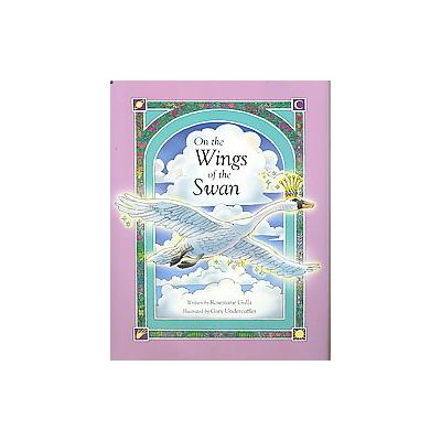 On the Wings of the Swan by Rosemarie Gulla (Hardcover - Royal Swan Enterprises Inc)