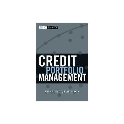Credit Portfolio Management by Charles Smithson (Hardcover - John Wiley & Sons Inc.)