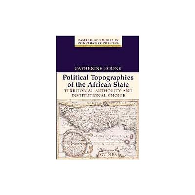 Political Topographies of the African State by Catherine Boone (Paperback - Cambridge Univ Pr)