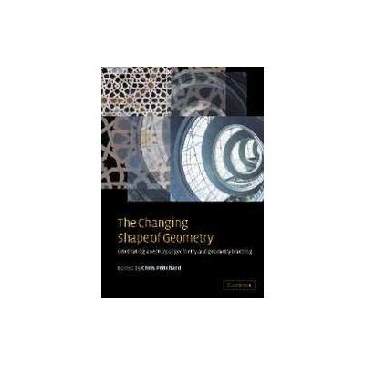 The Changing Shape of Geometry by  Mathematical Association (Paperback - Cambridge Univ Pr)