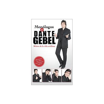 Monologos De Dante Gebel/ Monologues of Dante Gebel by Dante Gebel (Paperback - Vida Pub)