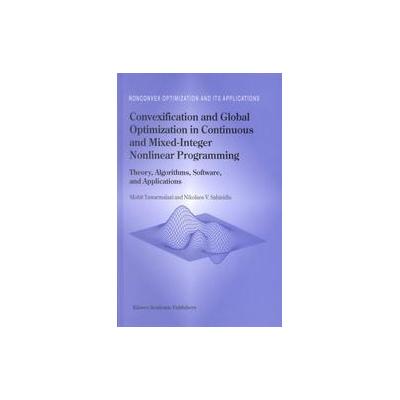 Convexification and Global Optimization in Continuous and Mixed-Integer Nonlinear Programming by Moh