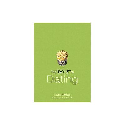 The Dirt on Dating by HAYLEY DIMARCO (Paperback - Fleming H. Revell Co)