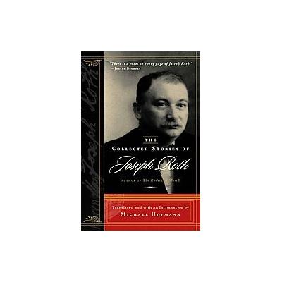 The Collected Stories of Joseph Roth by Joseph Roth (Paperback - Reprint)