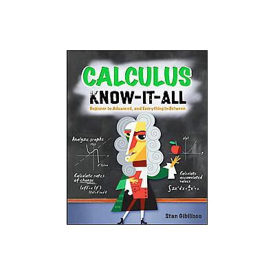 Calculus Know-It-All by Stan Gibilisco (Paperback - Original)