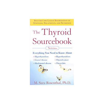 The Thyroid Sourcebook by M., Sara Rosenthal (Paperback - McGraw-Hill)