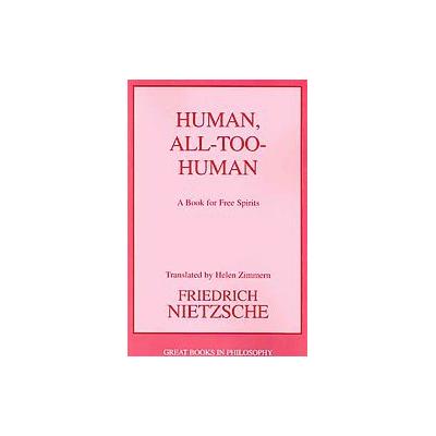 Human, All Too Human by Friedrich Wilhelm Nietzsche (Paperback - Prometheus Books)