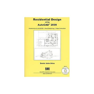 Residential Design Using AutoCAD 2009 by Daniel John Stine (Mixed media product - Schroff Developmen