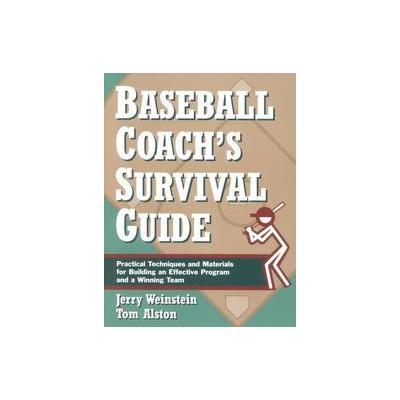 Baseball Coach's Survival Guide by Tom Alston (Paperback - Jossey-Bass Inc Pub)