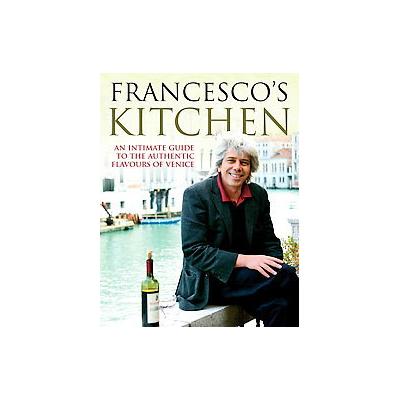 Francesco's Kitchen by Francesco da Mosto (Hardcover - Ebury Pr)