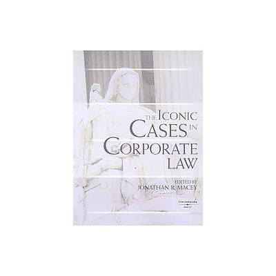 The Iconic Cases in Corporate Law by Jonathan R. MacEy (Paperback - West Group)
