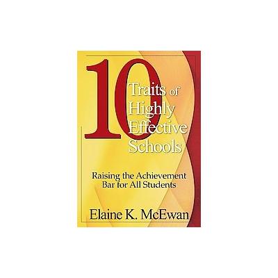 10 Traits of Highly Effective Schools by Elaine K. McEwan (Paperback - Corwin Pr)