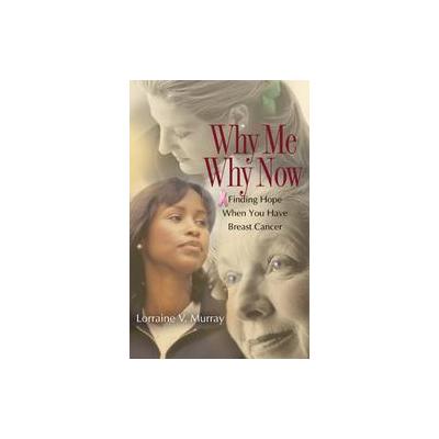 Why Me? Why Now? by Lorraine V. Murray (Paperback - Ave Maria Pr)