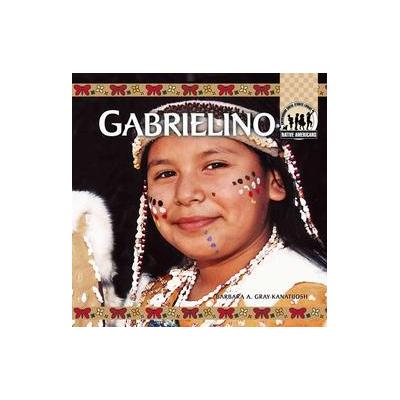 Gabrielino by Barbara A. Gray-Kanatiiosh (Hardcover - Checkerboard Library)