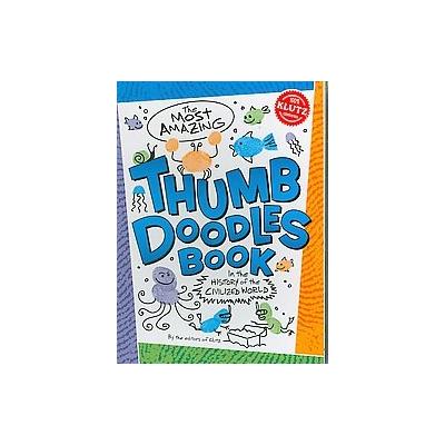 The Most Amazing Thumb Doodles Book by  Klutz (Paperback - Klutz)