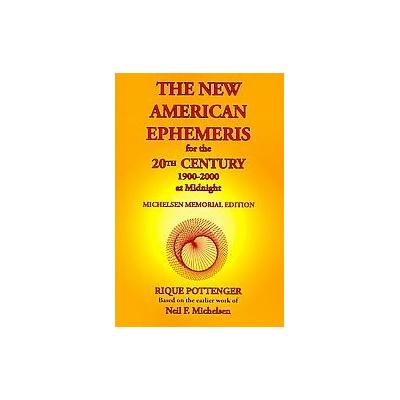 The New American Ephemeris for the 20th Century, 1900 to 2000 at Midnight - Michelsen Memorial Editi