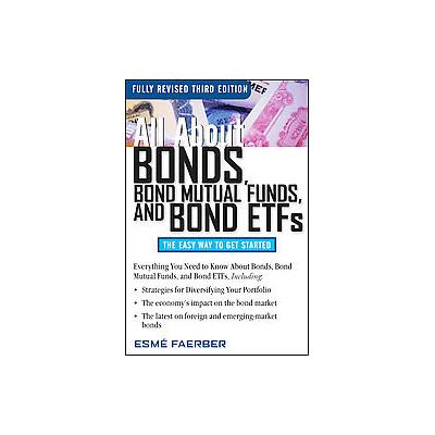 All About Bonds, Bond Mutual Funds, and Bond ETFs by Esme Faerber (Paperback - McGraw-Hill)