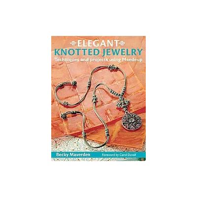 Elegant Knotted Jewelry by Becky Meverden (Paperback - Krause Pubns Inc)