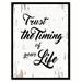 Ebern Designs Trust The Timing of Your Life - Picture Frame Textual Art Print on Canvas in Black/White | 9 H x 7 W x 1.2 D in | Wayfair