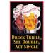 Buyenlarge 'Drink Triple, See Double, Act Single' by Wilbur Pierce Vintage Advertisement in Black/Red/Yellow | 36 H x 24 W x 1.5 D in | Wayfair