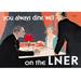 Buyenlarge You Always Dine Well on the Lner by Frank Newbould Vintage Advertisement in Black/Blue/Orange | 44 H x 66 W x 1.5 D in | Wayfair