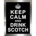 Picture Perfect International "Keep Calm & Drink Scotch" Framed Textual Art Plastic/Acrylic in Black/White | 25.5 H x 19.5 W x 1 D in | Wayfair