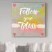 Trademark Fine Art 'Follow Your Bliss' Textual Art on Wrapped Canvas Canvas | 18 H x 18 W x 2 D in | Wayfair ALI20490-C1818GG