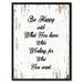 Wrought Studio™ Be Happy w/ What You Have While Working for What You Want - Picture Frame Textual Art Print on Canvas in Black/Green/White | Wayfair