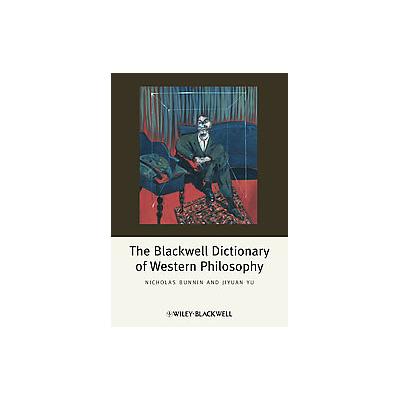 The Blackwell Dictionary of Western Philosophy by Jiyuan Yu (Paperback - Blackwell Pub)