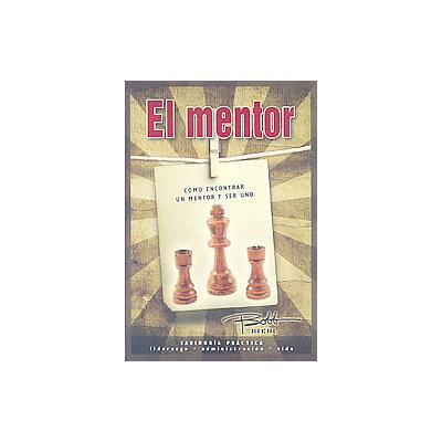 El mentor/ The mentor by Bobb Biehl (Hardcover - Editorial Unilit)